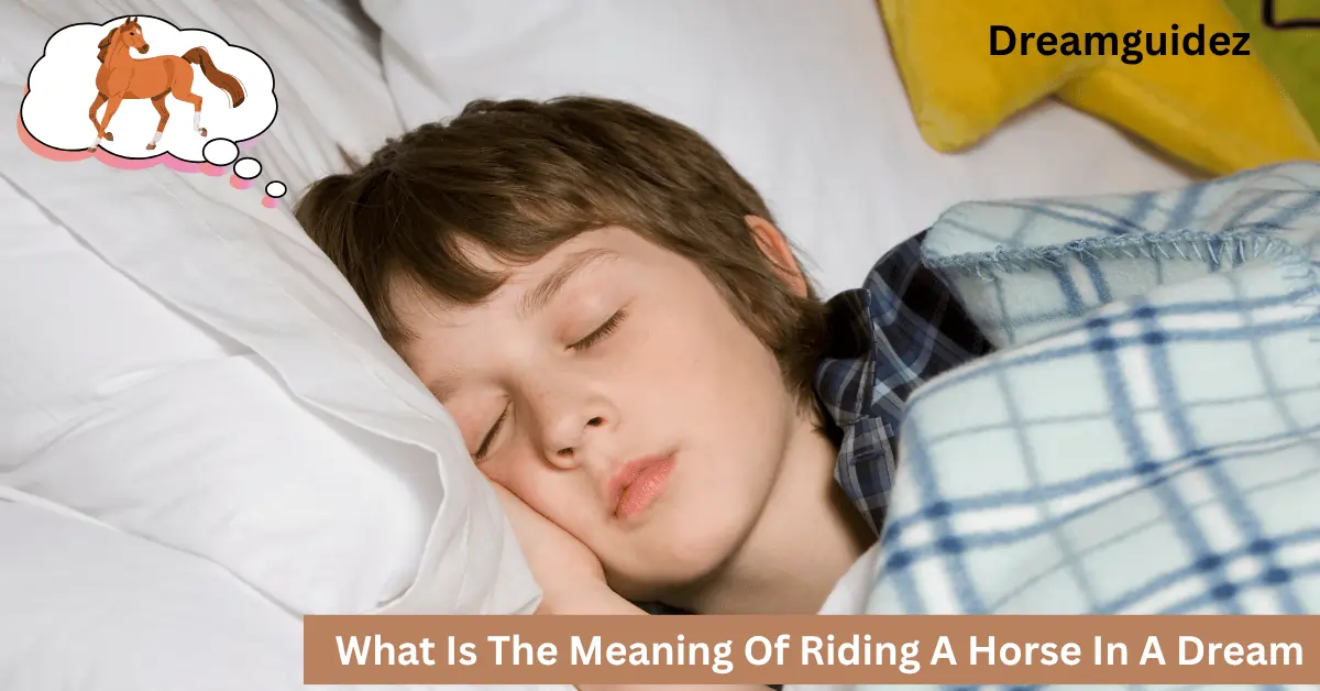 What Is The Meaning Of Riding A Horse In A Dream