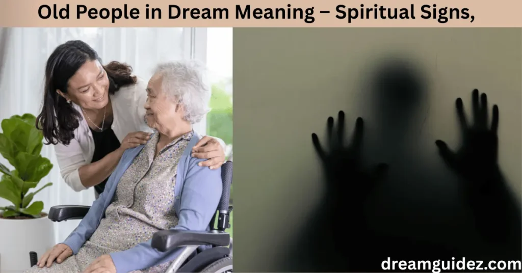 Old People In Dream Meaning – Spiritual Signs, Emotional Clues & 5 Hidden Messages 3 Old People in Dream Meaning – Spiritual Signs,