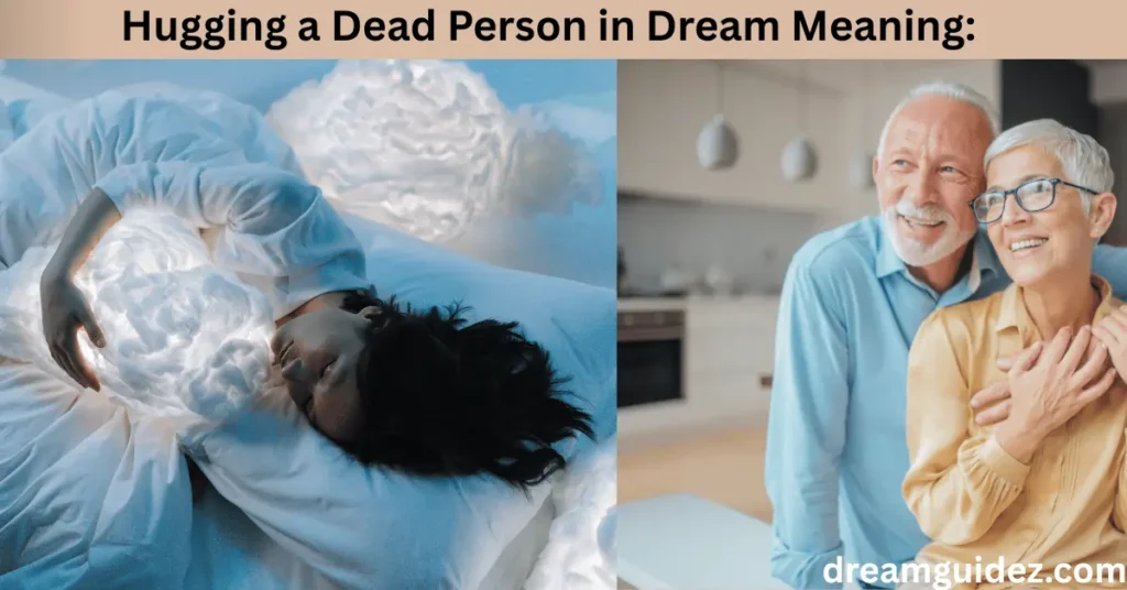 Hugging A Dead Person In Dream Meaning : Spiritual & 5 Hidden Symbolisms 2 Hugging a Dead Person in Dream Meaning Spiritual & Hidden Symbolisms