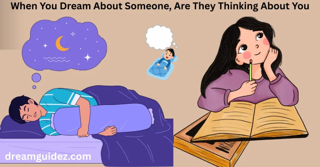 When You Dream About Someone, Are They Thinking About You 3 When You Dream About Someone, Are They Thinking About You