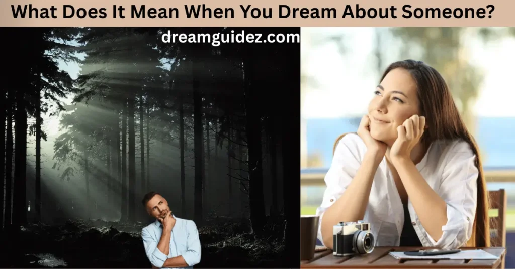 What Does It Mean When You Dream About Someone? 7 Powerful Interpretations Revealed 2 What Does It Mean When You Dream About Someone?