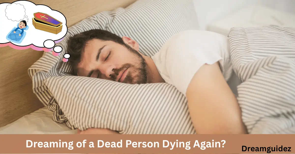 Dreaming of a Dead Person Dying AgainDeep Spiritual Meaning