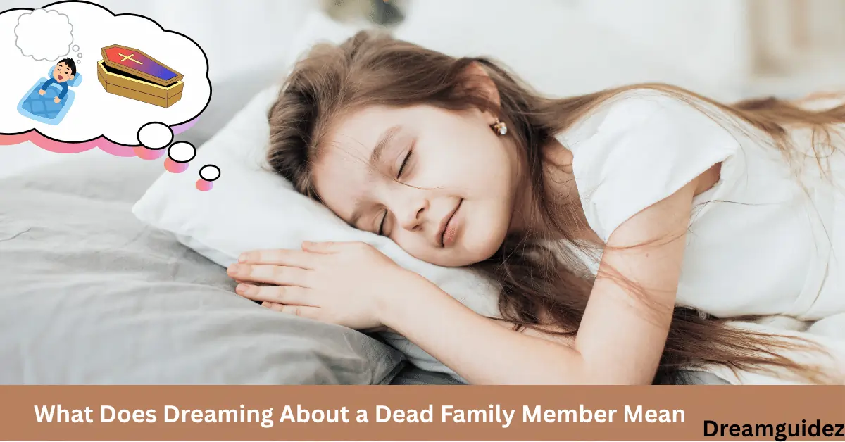 What Does Dreaming About a Dead Family Member Mean