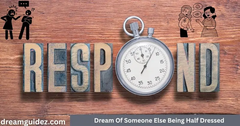 Dream Of Someone Else Being Half Dressed: 5+ Spiritual Meaning 3 Dream Of Someone Else Being Half Dressed