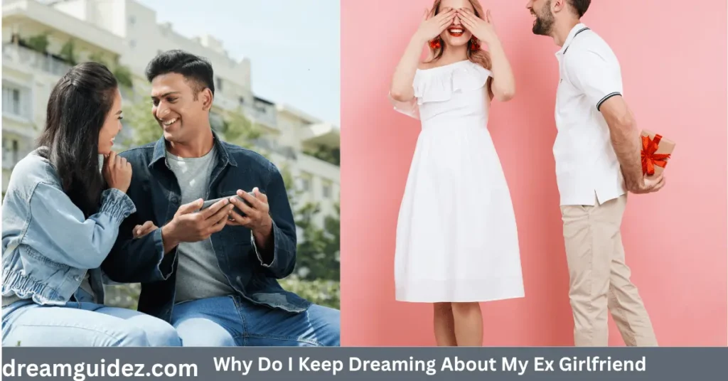 7 Real Reasons Why Do I Keep Dreaming About My Ex Girlfriend 2 Why Do I Keep Dreaming About My Ex Girlfriend