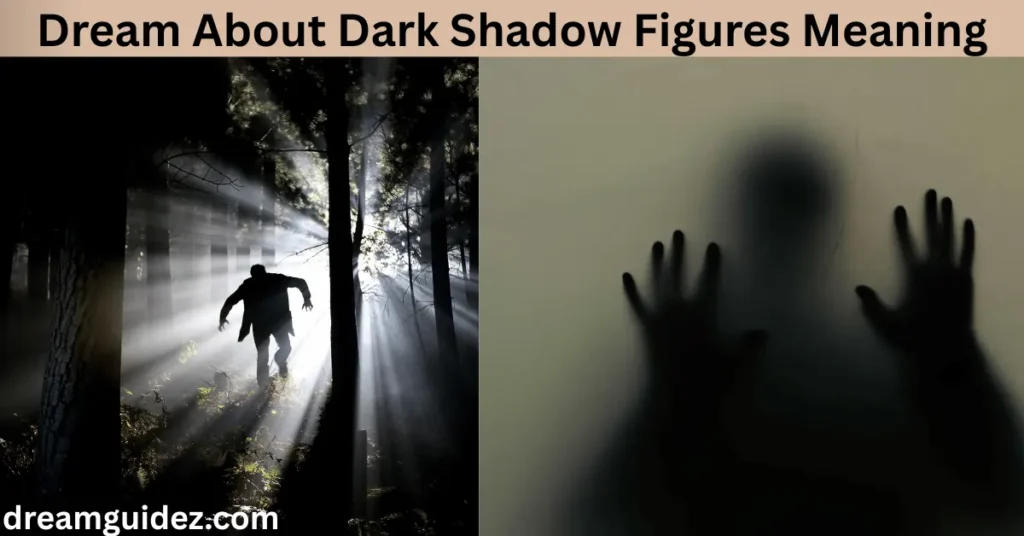 Dream About Dark Shadow Figures Meaning