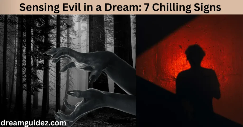 Sensing Evil in a Dream: 7 Chilling Signs That Will Shock You 
