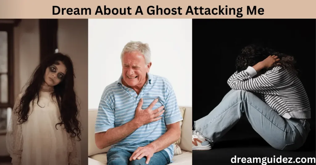 Dream About A Ghost Attacking Me 5 Spiritual Messages you shouldn't ignore 2 Dream About A Ghost Attacking Me 5 Spiritual Messages