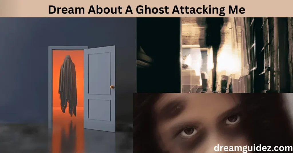 Dream About A Ghost Attacking Me 5 Spiritual Messages you shouldn't ignore 4 Dream About A Ghost Attacking Me 5 Spiritual Messages