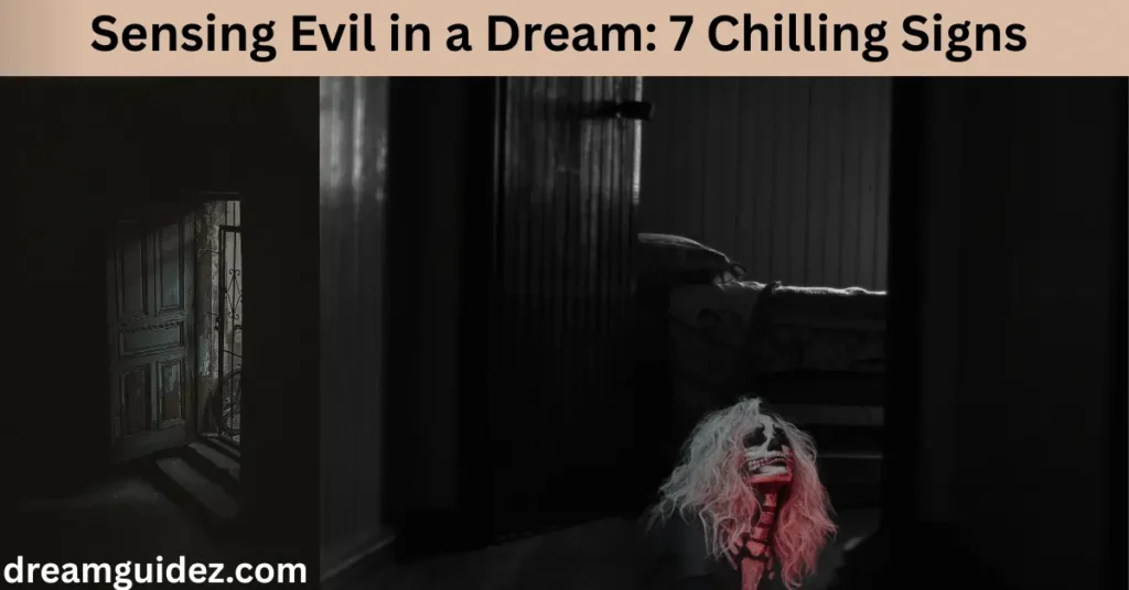 Sensing Evil in a Dream: 7 Chilling Signs That Will Shock You 

