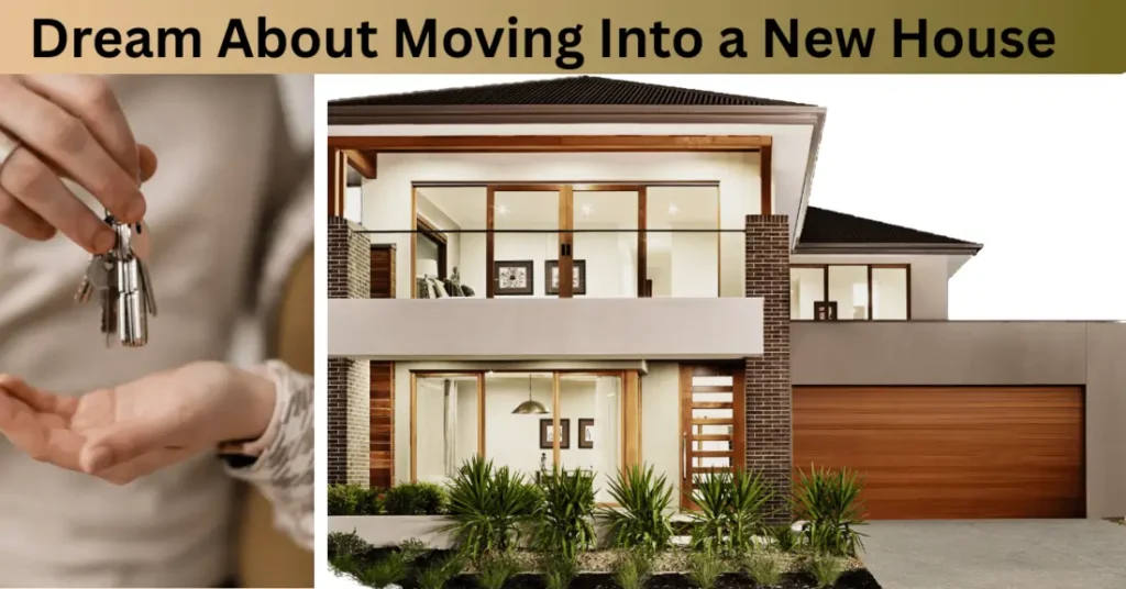 Dream About Moving Into a New House: 7 spiritual meanings with symbolic signs 3 Dream About Moving Into a New House