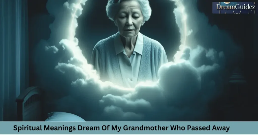 Spiritual Meanings Dream Of My Grandmother Who Passed Away