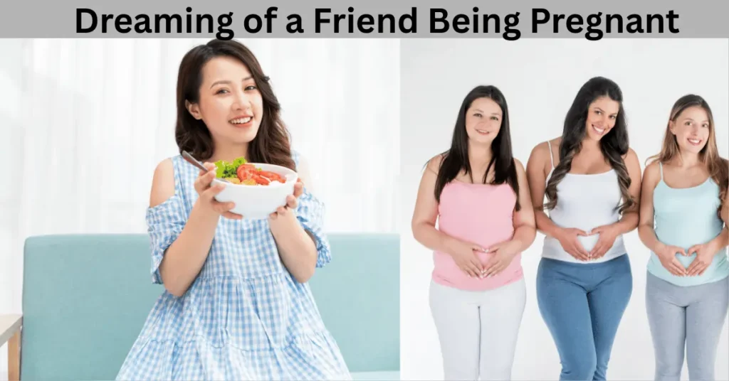 Dreaming Of A Friend Being Pregnant: 9 Secret Meanings 2 Dreaming of a Friend Being Pregnant