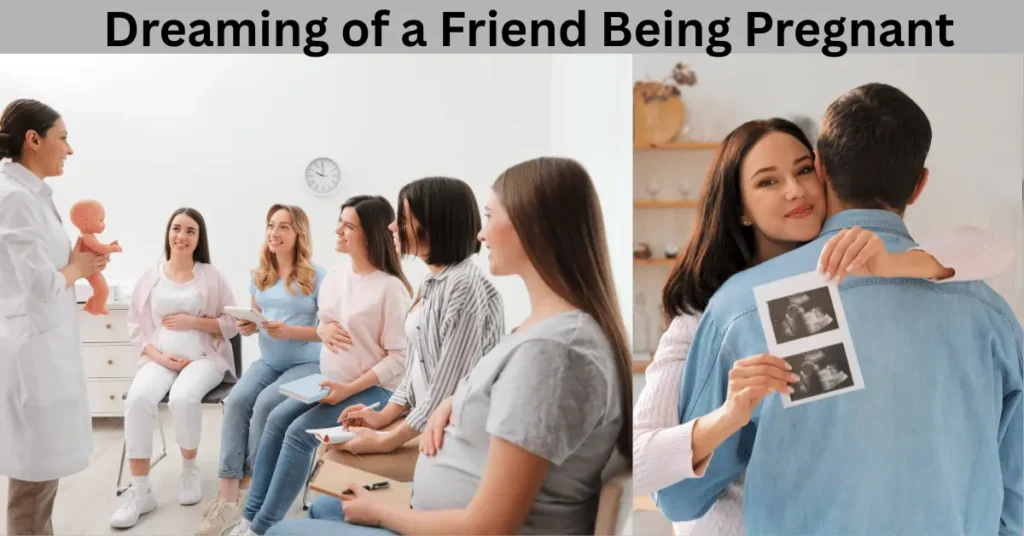 Dreaming Of A Friend Being Pregnant: 9 Secret Meanings 3 Dreaming of a Friend Being Pregnant