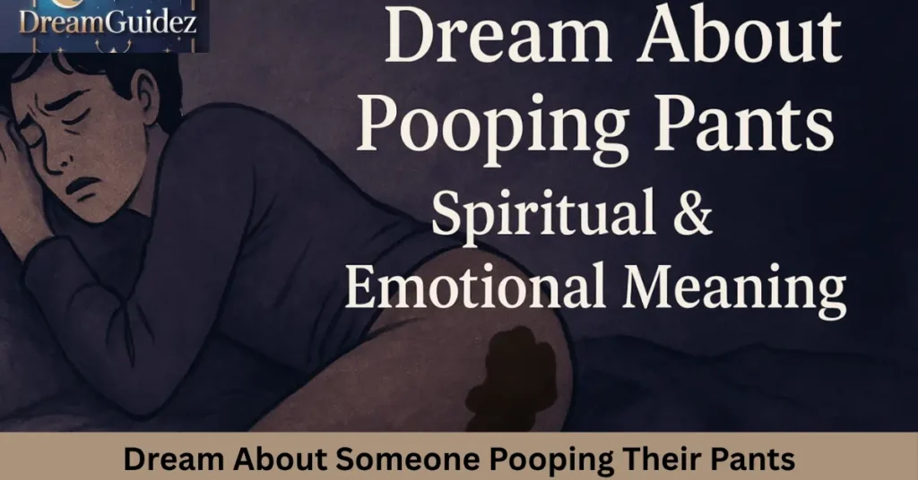 Dream About Someone Pooping Their Pants – Meaning & 5 Spiritual Insights 3 Dream About Someone Pooping Their Pants