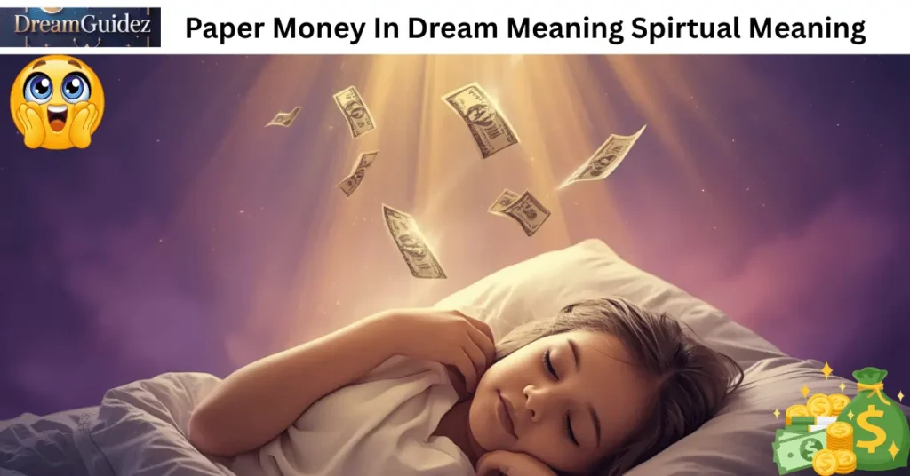 Paper Money In Dream Meaning: 7 Biblical Secrets Revealed 4 Paper Money In Dream Meaning