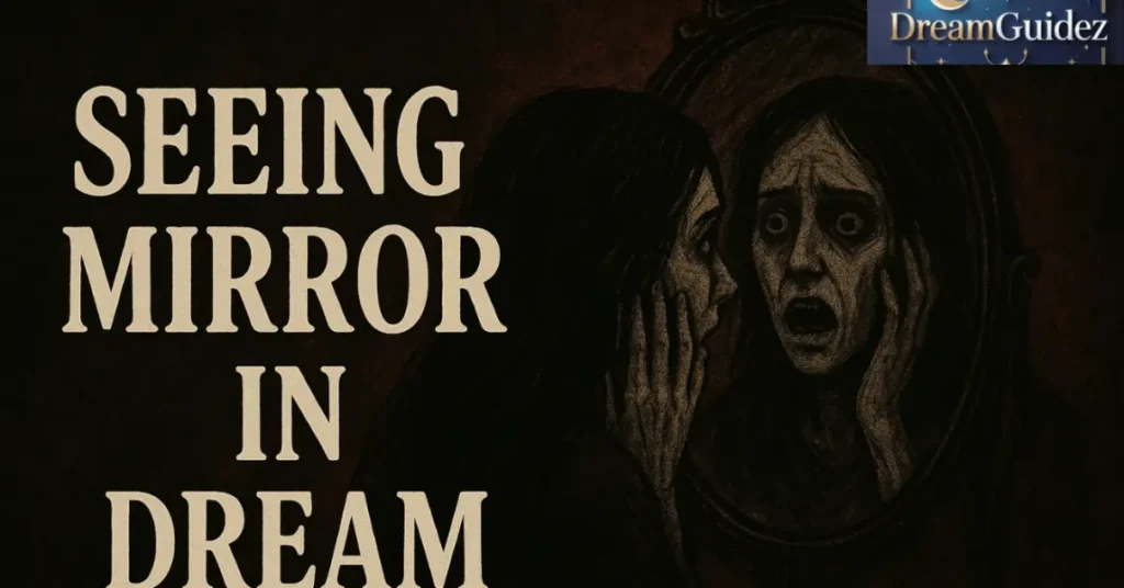 7 Hidden Secrets In Dreams About Your Body – What They Say About You 3 Seeing Mirror in Dream