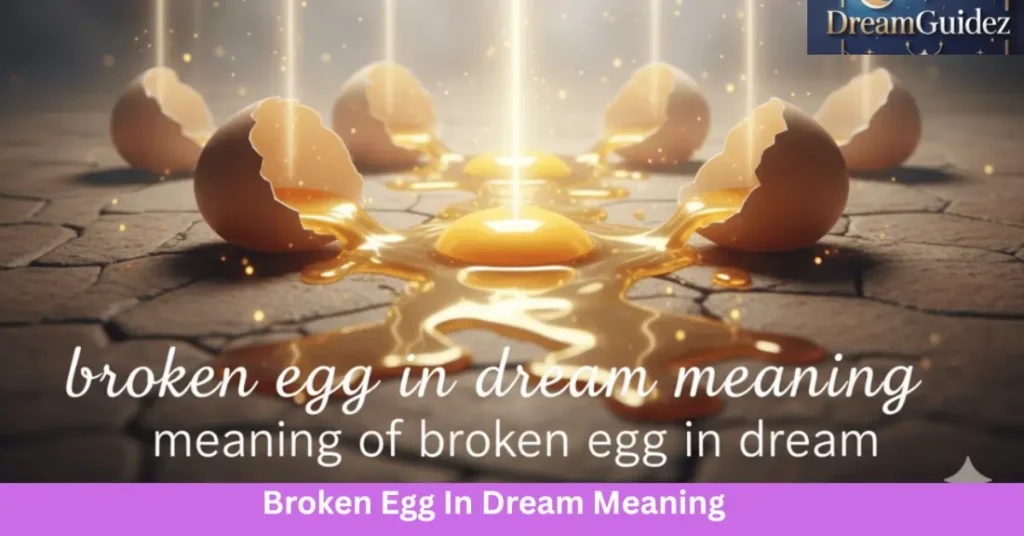 Broken Egg In Dream Meaning: 7 Shocking Secrets You Must Know 2 Broken Egg In Dream Meaning