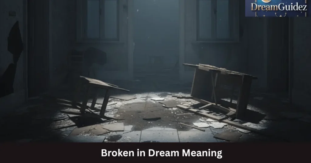 Broken in Dream Meaning: 7 Warning Sign Or Hidden Message? 6 spirtual meaning Broken in Dream Meaning
