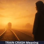 Train Crash Dream Meaning