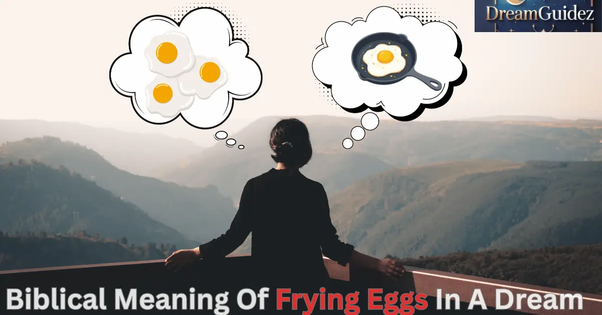 Biblical Meaning Of Frying Eggs In A Dream